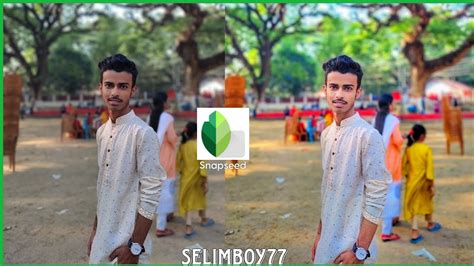 Snapseed Best Realistic Color Effect Editing Tricks Selimboy