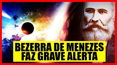 O GRAVE ALERTA de BEZERRA de MENEZES e a GRANDE TRANSIÇÃO PLANETÁRIA