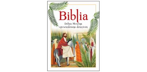 Biblia Dobra Nowina Opowiedziana Dzieciom L Cima