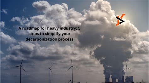roadmap  heavy industry  steps  simplify  decarbonization