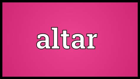 Altar Meaning - YouTube