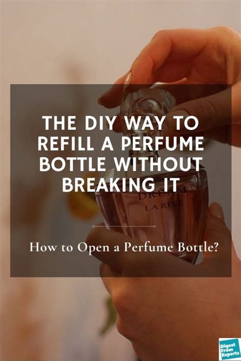 How To Open A Perfume Bottle The Diy Way To Refill A Perfume Bottle