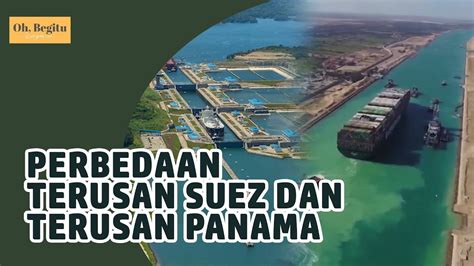 Perbedaan Terusan Suez Dan Terusan Panama Dari Biaya Hingga Cara Kerja