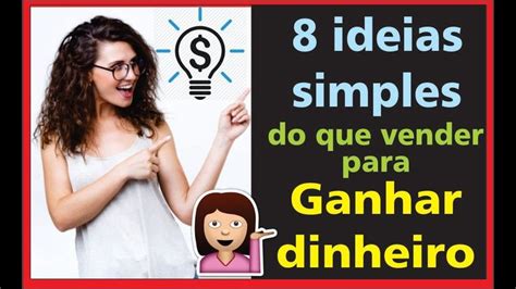 🎯 8 Ideias De Como Ganhar Dinheiro Vendendo Coisas Simples 💰