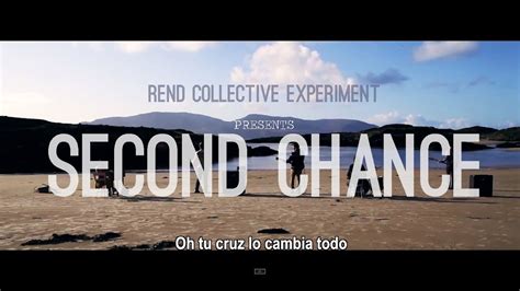 Rend Collective Experiment Second Chance Subtitulado En Espa Ol