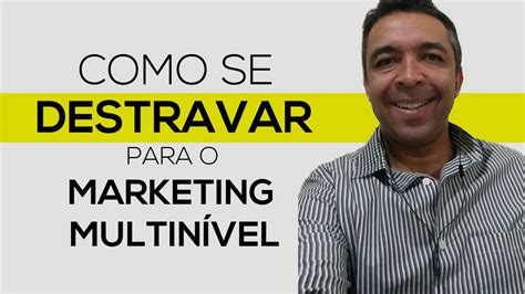 Como Se Destravar Para O Mmn Avance No Marketing De Rede Youtube