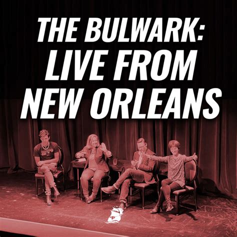 The Bulwark Live From New Orleans The Bulwark Podcast Podcast On Spotify