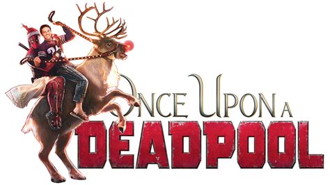 Once Upon A Deadpool Movie Fanart Fanart Tv