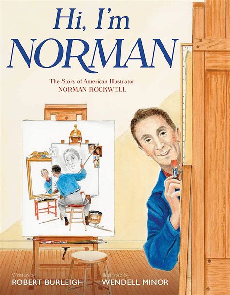 Hi Im Norman The Story Of American Illustrator Norman Rockwell