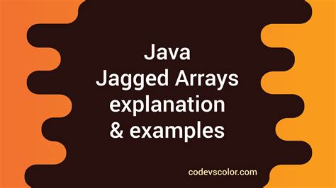 What is Jagged Arrays in Java : explanation with examples - CodeVsColor