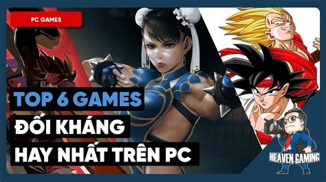 Top 6 Games Đối Kháng Hay Nhất Trên Pc Youtube