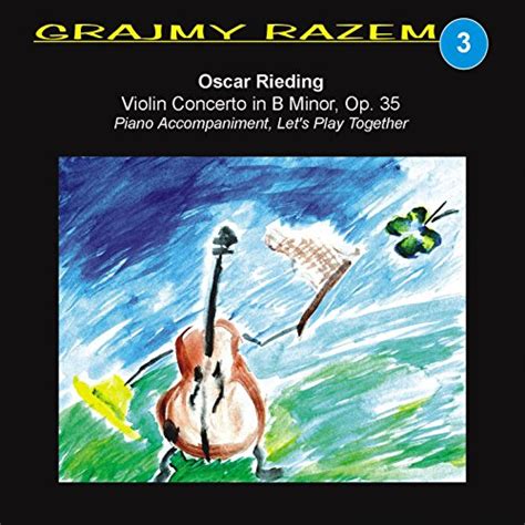 Oscar Rieding Violin Concerto In B Minor Op 35 Piano Accompaniment Let S Play Together By