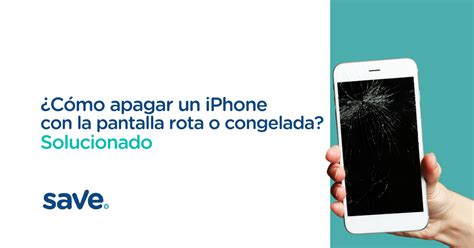 Cómo apagar un iPhone con pantalla rota: Guía completa