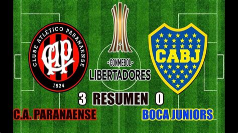 C A Paranaense Vs Boca Juniors Resumen Copa Libertadores