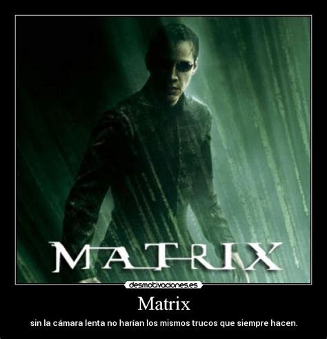 Imágenes y Carteles de MATRIX Pag 52 Desmotivaciones