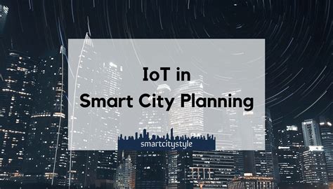 Iot Smart City The Role Of Iot In City Planning