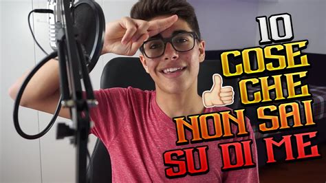 10 COSE CHE NON SAI SU DI ME YouTube