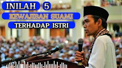 Inilah 5 Kewajiban Suami Terhadap Istri Ceramah Ustadz Abdul Somad Youtube