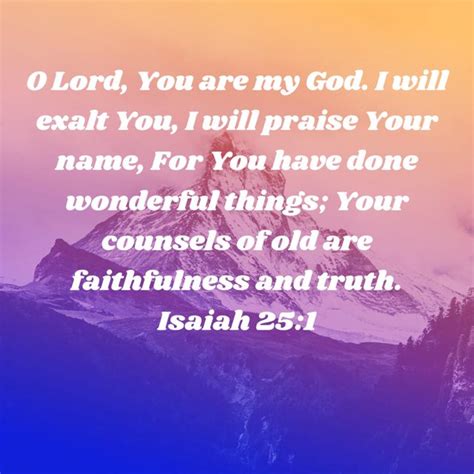 Isaiah 25 1 O LORD You Are My God I Will Exalt You I Will Praise