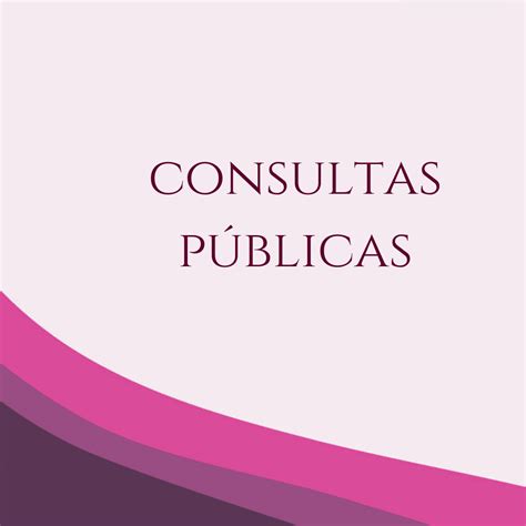 Se encuentran abiertas dos consultas públicas de interés para la