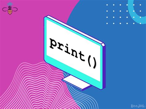 BeeJok Understanding The Print Function In Python