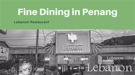 Ppt Find Fine Dining Restaurant In Penang Lebanon Restaurant