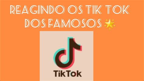 Reagindo Os Tik Tok Dos Famosos YouTube