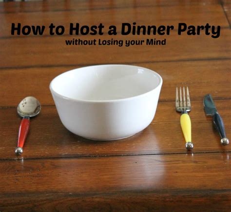 How To Host A Dinner Party Without Losing Your Mind