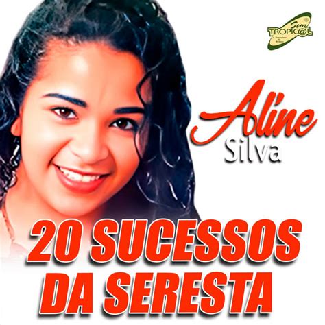 Sucessos Da Seresta Lbum De Aline Silva Spotify