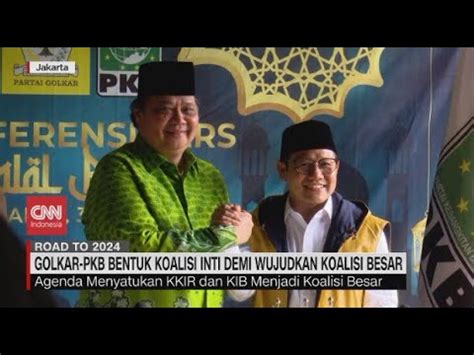 Golkar PKB Bentuk Koalisi Inti Demi Wujudkan Koalisi Besar YouTube