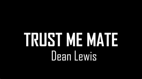 Dean Lewis Trust Me Mate Lyrics Youtube