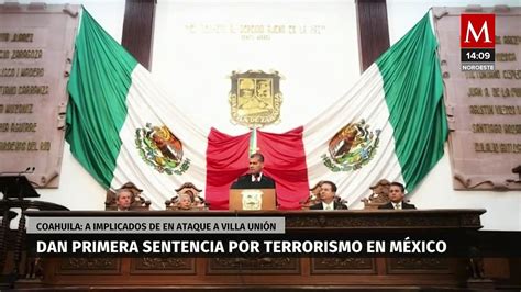 Juez En Coahuila Dicta Primera Sentencia Por Terrorismo A Nivel