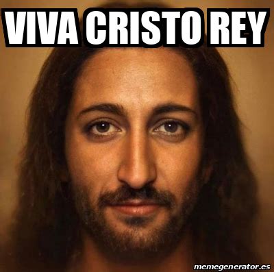 Meme Personalizado Viva Cristo Rey