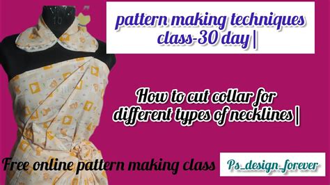 Pattern Making Class 30 Day How To Cut Collar Fore Different Types Of Necklines Patternmaking