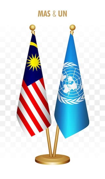 Premium Vector Malaysia And Un United Nations Standing Flags Isolated