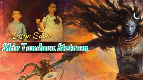 Shiva Tandava Stotram ORIGINAL MUSIC By Lasya And Savir K Powerful