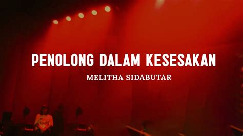 Penolong Dalam Kesesakan Melitha Sidabutar Lirik Lagu Rohani