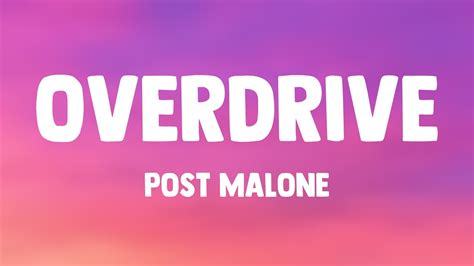 Overdrive Post Malone Visualized Lyrics Youtube