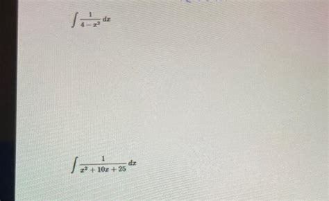 Solved ∫4−x21dx ∫x210x251dx∫x23x1dx