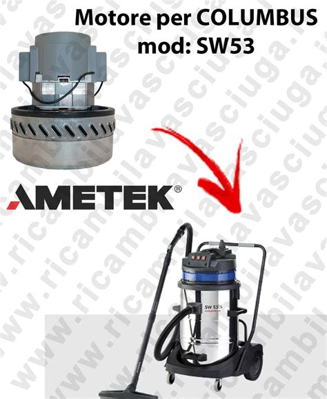 SW53 Motore Aspirazione AMETEK Per Aspirapolvere COLUMBUS 220 240 V