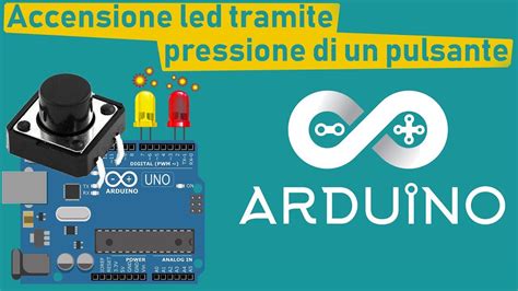 Accensione Led Tramite Pressione Di Un Pulsante Arduino Youtube