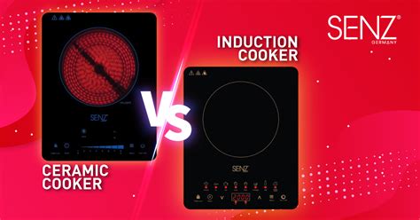 Buying Guide The Differences Between Ceramic And Induction Cookers Senz