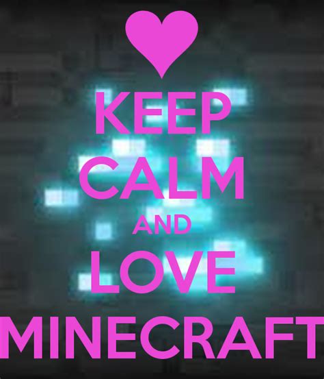 Keep Calm And Love Minecraft