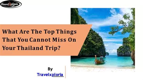 Ppt What Are The Top Things That You Cannot Miss On Your Thailand