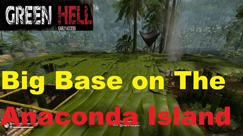 Green Hell Big Base On Anaconda Island New Update Bug Fixes SO3