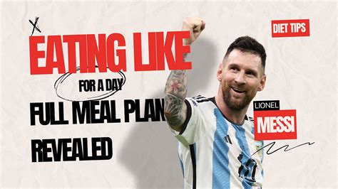 Eating Like Lionel Messi For A Day Full Meal Plan Revealed By Eat