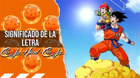 Chala Head Chala Dragon Ball Z Significado De La Letra Youtube