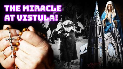 The Miracle Of Vistula Poland A Miracle Of The Rosary Lasting Six