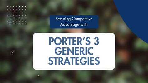 Using Porters 3 Generic Strategies For Competitive Advantage Growth