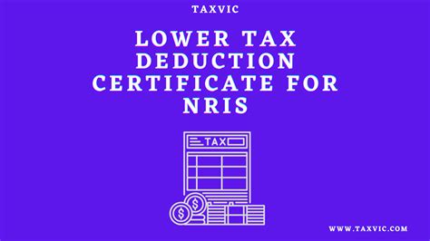 Lower Tax Deduction Certificate For NRIs A Comprehensive Guide TAX VIC